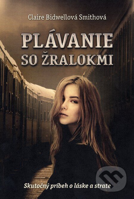 Kniha: Plávanie so žralokmi (Claire Bidwell Smith). Fortuna Libri, 2014 Kniha: Plávanie so žralokmi (Claire Bidwell Smith). Fortuna Libri, 2014