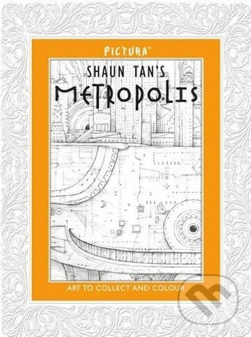 Kniha: Metropolis (Shaun Tan). Pictura, 2013 Kniha: Metropolis (Shaun Tan). Pictura, 2013