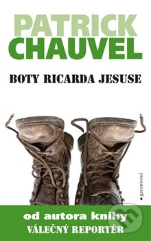 Kniha: Boty Ricarda Jesuse (Patrick Chauvel). Garamond, 2013 Kniha: Boty Ricarda Jesuse (Patrick Chauvel). Garamond, 2013