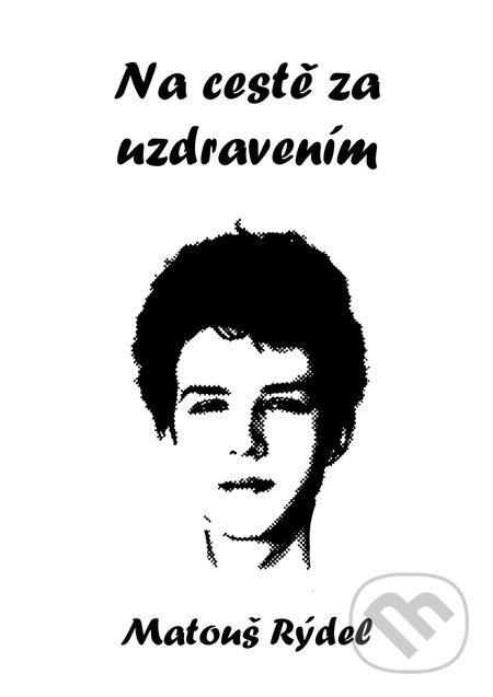 E-kniha: Na cestě za uzdravením (Matouš Rýdel). E-knihy jedou E-kniha: Na cestě za uzdravením (Matouš Rýdel). E-knihy jedou
