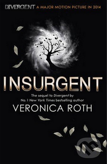 Kniha: Insurgent (Veronica Roth). HarperCollins, 2013 Kniha: Insurgent (Veronica Roth). HarperCollins, 2013