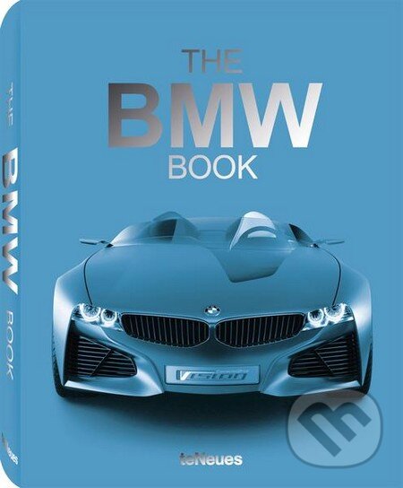 Kniha: The BMW Book (Te Neues). Te Neues, 2012 Kniha: The BMW Book (Te Neues). Te Neues, 2012
