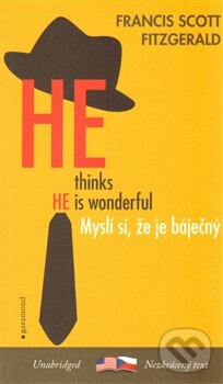 Kniha: Myslí si, že je báječný / He Thinks He´s Wonderful (Francis Scott Fitzgerald). Garamond, 2013 Kniha: Myslí si, že je báječný / He Thinks He´s Wonderful (Francis Scott Fitzgerald). Garamond, 2013