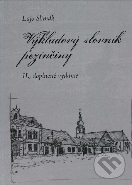 Kniha: Výkladový slovník pezinčiny (Lajo Slimák). P.R.D. občianske združenie, 2013 Kniha: Výkladový slovník pezinčiny (Lajo Slimák). P.R.D. občianske združenie, 2013