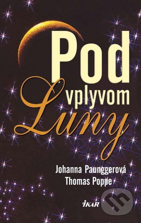 Kniha: Pod vplyvom Luny (Johanna Paunggerová a Thomas Poppe). Ikar, 2014 Kniha: Pod vplyvom Luny (Johanna Paunggerová a Thomas Poppe). Ikar, 2014