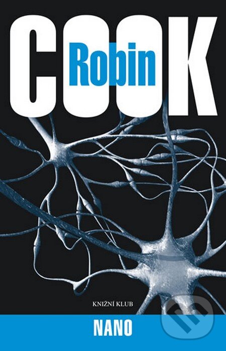 Kniha: Nano (Robin Cook). Knižní klub, 2014 Kniha: Nano (Robin Cook). Knižní klub, 2014