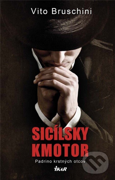 Kniha: Sicílsky kmotor (Vito Bruschini). Ikar, 2014 Kniha: Sicílsky kmotor (Vito Bruschini). Ikar, 2014