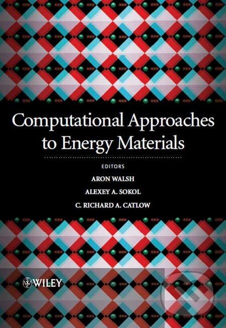 Kniha: Computational Approaches to Energy Materials (Richard Catlow, Alexey Sokol a Aron Walsh). Wiley-Blackwell, 2013 Kniha: Computational Approaches to Energy Materials (Richard Catlow, Alexey Sokol a Aron Walsh). Wiley-Blackwell, 2013