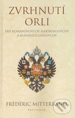 Kniha: Zvrhnutí orli (Fréderic Mitterrand). Kalligram, 2013 Kniha: Zvrhnutí orli (Fréderic Mitterrand). Kalligram, 2013