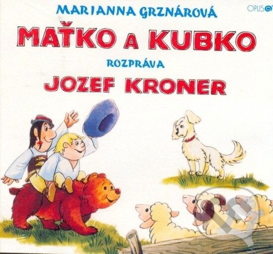 Audiokniha: Maťko a Kubko (Opus). Opus, 2009 Audiokniha: Maťko a Kubko (Opus). Opus, 2009