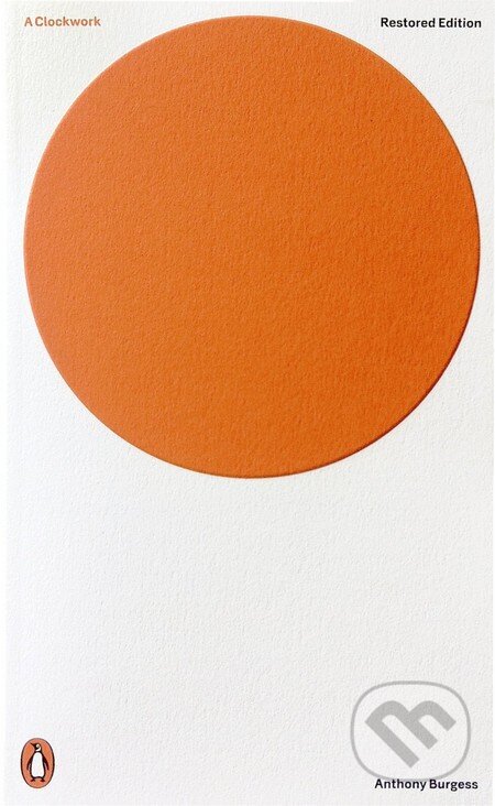 Kniha: A Clockwork Orange (Anthony Burgess). Penguin Books, 2013 Kniha: A Clockwork Orange (Anthony Burgess). Penguin Books, 2013