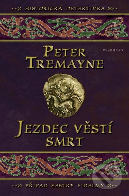E-kniha: Jezdec věstí smrt (Peter Tremayne). Vyšehrad, 2013 E-kniha: Jezdec věstí smrt (Peter Tremayne). Vyšehrad, 2013