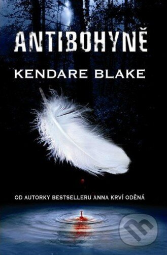 Kniha: Antibohyně (Kendare Blake). Baronet, 2014 Kniha: Antibohyně (Kendare Blake). Baronet, 2014