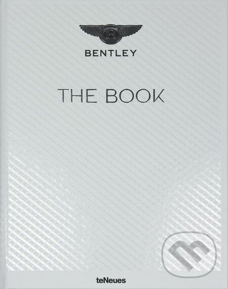Kniha: The Bentley Book (Te Neues). Te Neues, 2013 Kniha: The Bentley Book (Te Neues). Te Neues, 2013