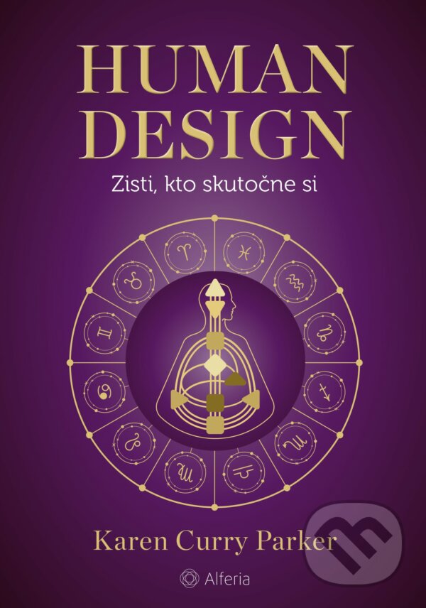 Kniha: Human design (Karen Curry Parker). Alferia, 2022 Kniha: Human design (Karen Curry Parker). Alferia, 2022