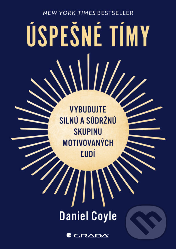 Kniha: Úspešné tímy (Daniel Coyle). Grada, 2022 Kniha: Úspešné tímy (Daniel Coyle). Grada, 2022