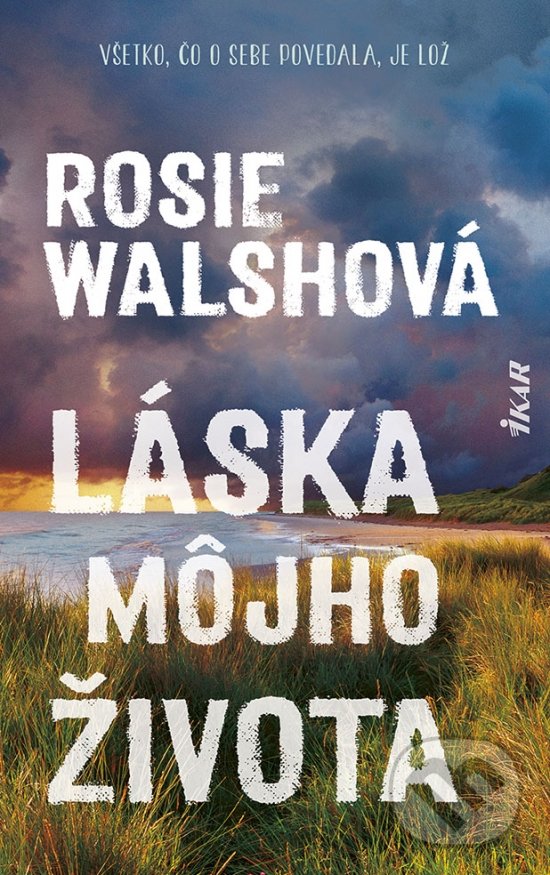 Kniha: Láska môjho života (Rosie Walsh). Ikar, 2022 Kniha: Láska môjho života (Rosie Walsh). Ikar, 2022