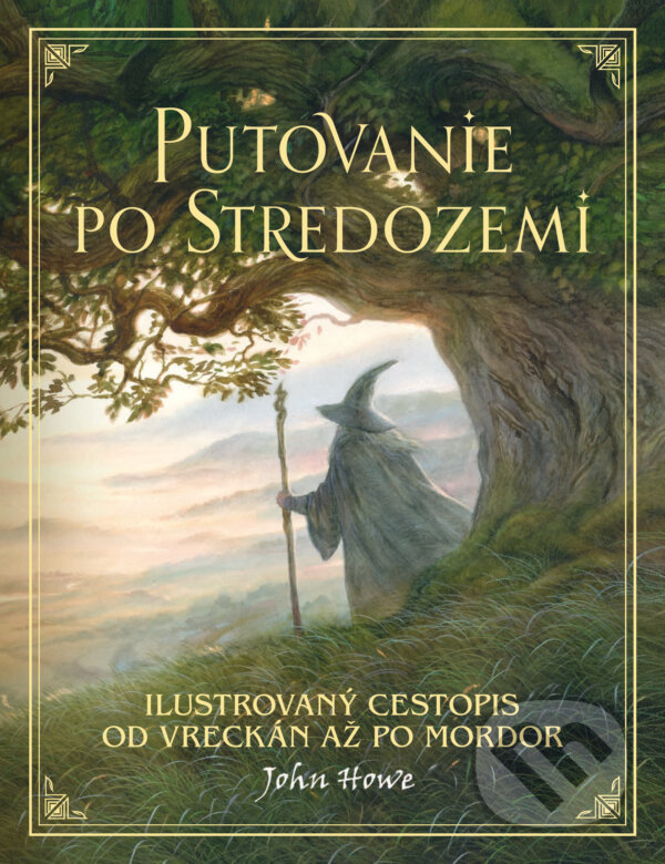 Kniha: Putovanie po Stredozemi (John Howe). Slovart, 2022 Kniha: Putovanie po Stredozemi (John Howe). Slovart, 2022