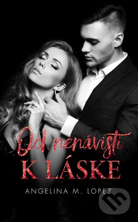 E-kniha: Od nenávisti k láske (Angelina M. Lopez). Slovenský spisovateľ E-kniha: Od nenávisti k láske (Angelina M. Lopez). Slovenský spisovateľ