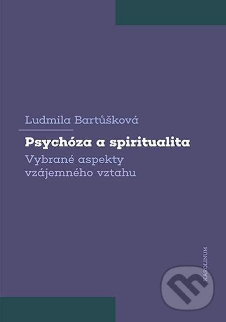 E-kniha: Psychóza a spiritualita (Ludmila Bartůšková). Karolinum E-kniha: Psychóza a spiritualita (Ludmila Bartůšková). Karolinum