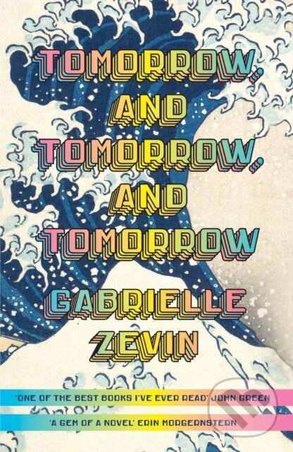 E-kniha: Tomorrow, and Tomorrow, and Tomorrow (Gabrielle Zevin). Random House, 2022 E-kniha: Tomorrow, and Tomorrow, and Tomorrow (Gabrielle Zevin). Random House, 2022