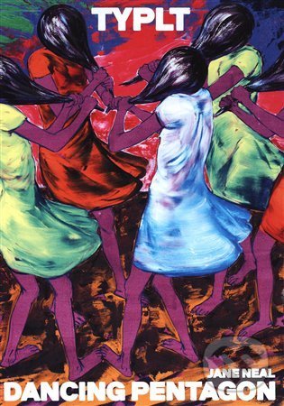 Kniha: Typlt - Dancing Pentagon (Jane Neal a Lubomír Typlt). Galerie UBK, 2022 Kniha: Typlt - Dancing Pentagon (Jane Neal a Lubomír Typlt). Galerie UBK, 2022