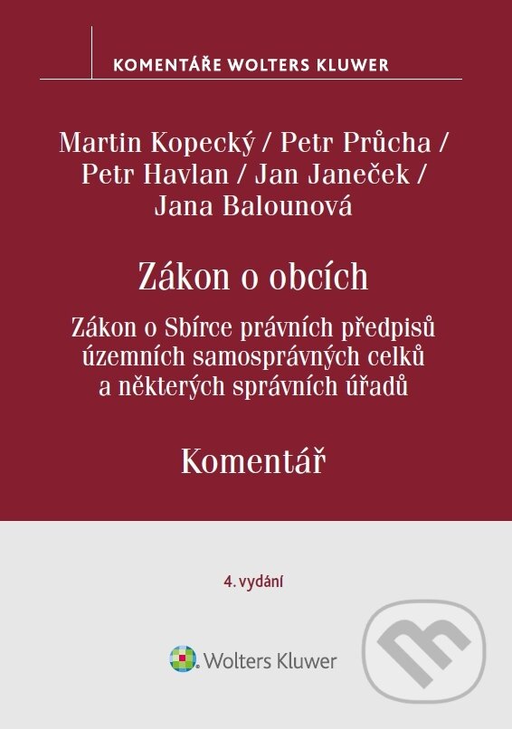 E-kniha: Zákon o obcích. Zákon o Sbírce právních předpisů územních samosprávných celků. Komentář. 4. vydání (Martin Kopecký, Petr Havlan a Petr Průcha). Wolters Kluwer ČR, 2022 E-kniha: Zákon o obcích. Zákon o Sbírce právních předpisů územních samosprávných celků. Komentář. 4. vydání (Martin Kopecký, Petr Havlan a Petr Průcha). Wolters Kluwer ČR, 2022