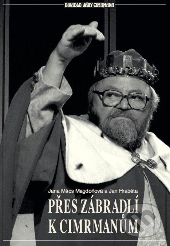 E-kniha: Přes Zábradlí k Cimrmanům (Jan Hraběta a Jana Mács Magdoňová). XYZ, 2022 E-kniha: Přes Zábradlí k Cimrmanům (Jan Hraběta a Jana Mács Magdoňová). XYZ, 2022