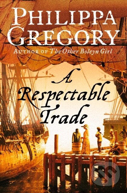 E-kniha: A Respectable Trade (Philippa Gregory). HarperCollins, 2011 E-kniha: A Respectable Trade (Philippa Gregory). HarperCollins, 2011