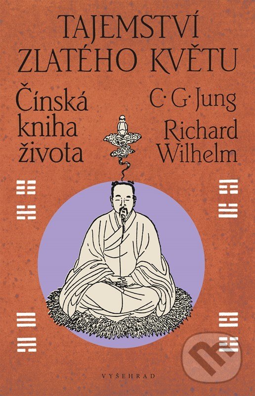 Kniha: Tajemství zlatého květu (Carl Gustav Jung a Richard Wilhelm). Vyšehrad, 2022 Kniha: Tajemství zlatého květu (Carl Gustav Jung a Richard Wilhelm). Vyšehrad, 2022