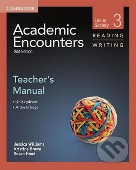 Kniha: Academic Encounters 3 2nd ed.: Teacher´s Manual Reading and Writing (Jessica Williams). Cambridge University Press, 2012 Kniha: Academic Encounters 3 2nd ed.: Teacher´s Manual Reading and Writing (Jessica Williams). Cambridge University Press, 2012