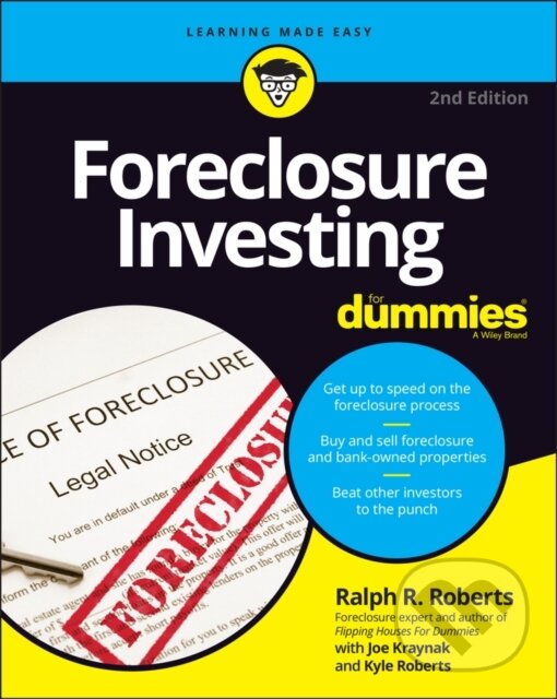 E-kniha: Foreclosure Investing For Dummies (Joseph Kraynak, Kyle Roberts a Ralph R. Roberts). Wiley, 2022 E-kniha: Foreclosure Investing For Dummies (Joseph Kraynak, Kyle Roberts a Ralph R. Roberts). Wiley, 2022