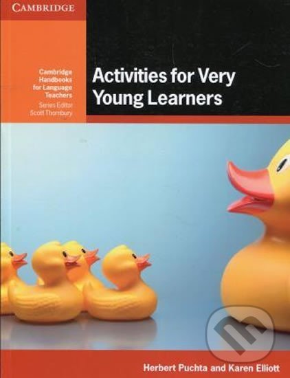 Kniha: Activities for Very Young Learners Book with Online Resources (Herbert Puchta). Cambridge University Press, 2017 Kniha: Activities for Very Young Learners Book with Online Resources (Herbert Puchta). Cambridge University Press, 2017