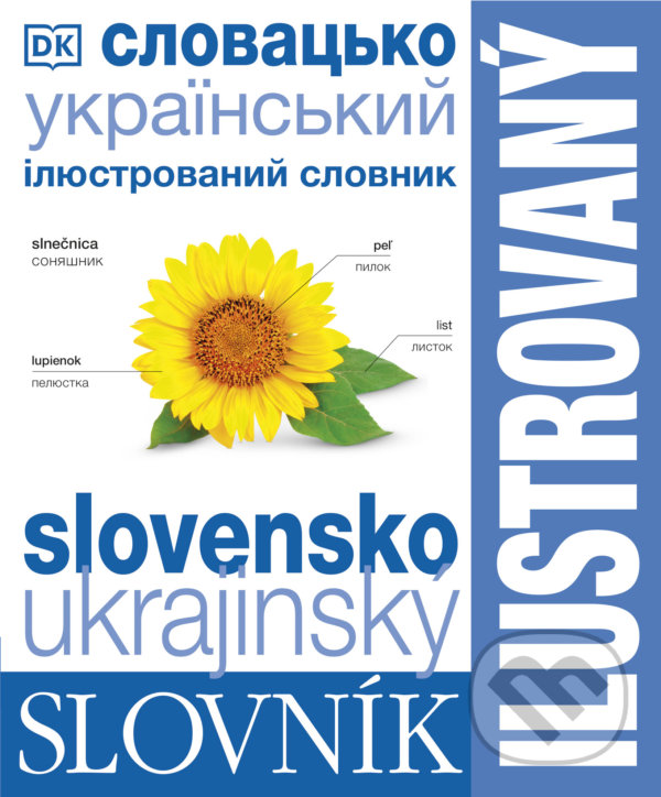 Kniha: Ilustrovaný slovník slovensko-ukrajinský (Slovart). Slovart, 2022 Kniha: Ilustrovaný slovník slovensko-ukrajinský (Slovart). Slovart, 2022