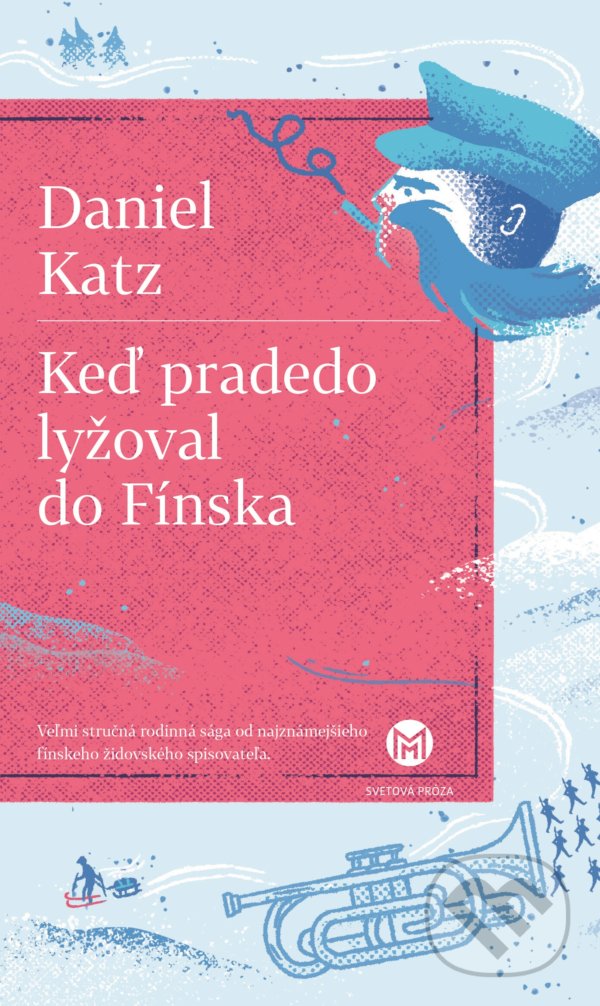 Kniha: Keď pradedo lyžoval do Fínska (Daniel Katz). Slovart, 2022 Kniha: Keď pradedo lyžoval do Fínska (Daniel Katz). Slovart, 2022