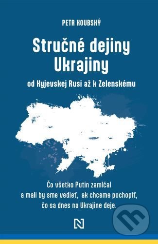 Kniha: Stručné dejiny Ukrajiny (Petr Koubský). N Press, 2022 Kniha: Stručné dejiny Ukrajiny (Petr Koubský). N Press, 2022