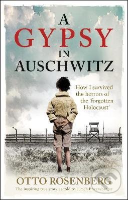 Kniha: A Gypsy In Auschwitz (Otto Rosenberg). Octopus Publishing Group, 2022 Kniha: A Gypsy In Auschwitz (Otto Rosenberg). Octopus Publishing Group, 2022