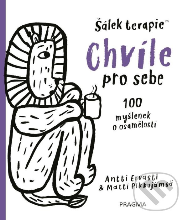 Kniha: Chvíle pro sebe. 100 myšlenek o samotě a osamění (Antti Ervasti). Pragma, 2022 Kniha: Chvíle pro sebe. 100 myšlenek o samotě a osamění (Antti Ervasti). Pragma, 2022