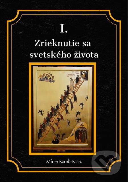 E-kniha: Zrieknutie sa svetského života (Miron Keruľ-Kmec). Filokalia E-kniha: Zrieknutie sa svetského života (Miron Keruľ-Kmec). Filokalia