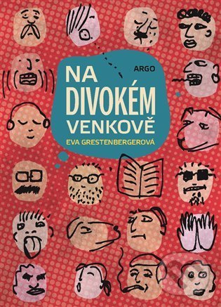 Kniha: Na divokém venkově (Eva Grestenbergerová). Argo, 2022 Kniha: Na divokém venkově (Eva Grestenbergerová). Argo, 2022