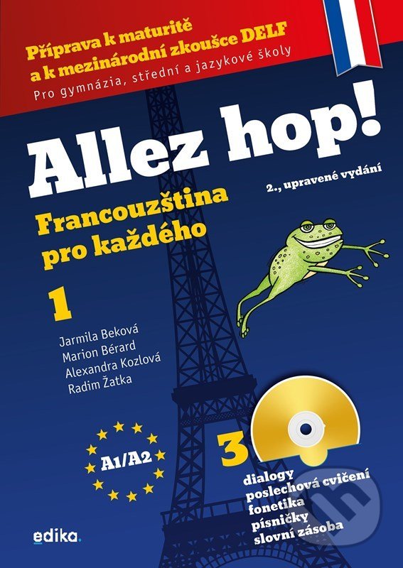 Kniha: Allez hop! 1 (Alexandra Kozlová, Jarmila Beková, Marion Bérard a Radim Žatka). Edika, 2022 Kniha: Allez hop! 1 (Alexandra Kozlová, Jarmila Beková, Marion Bérard a Radim Žatka). Edika, 2022