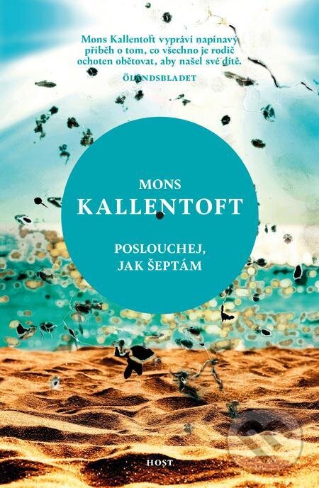 E-kniha: Poslouchej, jak šeptám (Mons Kallentoft). Host, 2022 E-kniha: Poslouchej, jak šeptám (Mons Kallentoft). Host, 2022