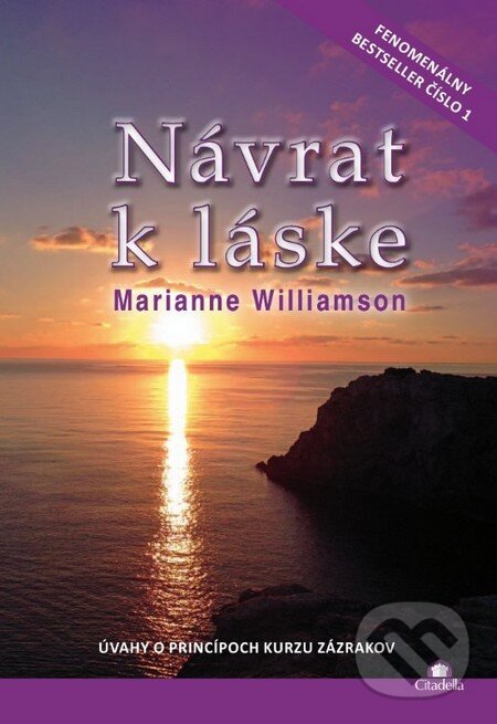 Kniha: Návrat k láske (Marianne Williamson). Citadella, 2013 Kniha: Návrat k láske (Marianne Williamson). Citadella, 2013