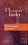 Kniha: 13 zastavení lásky (Dominique Azenet). Lúč, 2011 Kniha: 13 zastavení lásky (Dominique Azenet). Lúč, 2011