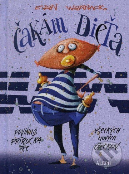 Kniha: Čakám dieťa (Evan Wannack). Aleph, 2013 Kniha: Čakám dieťa (Evan Wannack). Aleph, 2013