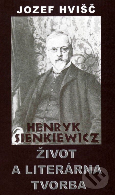 Kniha: Henryk Sienkiewicz - Život a literárna tvorba (Jozef Hvišč). Vydavateľstvo Spolku slovenských spisovateľov, 2013 Kniha: Henryk Sienkiewicz - Život a literárna tvorba (Jozef Hvišč). Vydavateľstvo Spolku slovenských spisovateľov, 2013