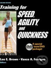 Kniha: Training for Speed, Agility and Quickness (Lee E. Brown). Human Kinetics, 2005 Kniha: Training for Speed, Agility and Quickness (Lee E. Brown). Human Kinetics, 2005