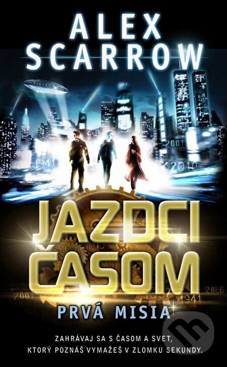 E-kniha: Jazdci časom - Prvá misia (Alex Scarrow). Slovart, 2013 E-kniha: Jazdci časom - Prvá misia (Alex Scarrow). Slovart, 2013