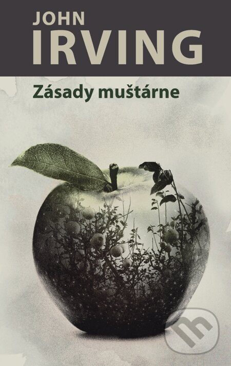 E-kniha: Zásady muštárne (John Irving). Slovart, 2013 E-kniha: Zásady muštárne (John Irving). Slovart, 2013