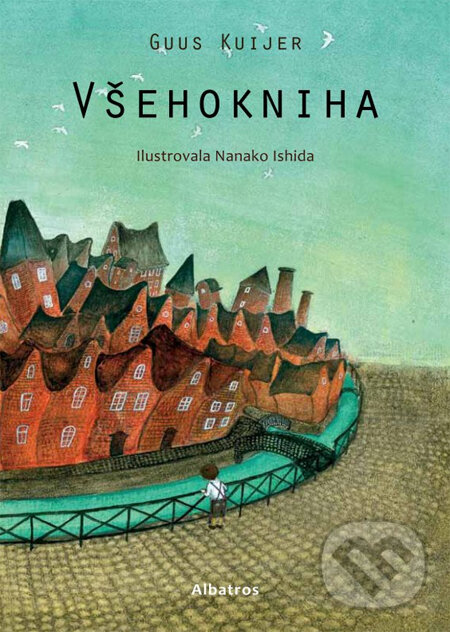 Kniha: Všehokniha (Guus Kuijer a Nanako Ishida). Albatros CZ, 2013 Kniha: Všehokniha (Guus Kuijer a Nanako Ishida). Albatros CZ, 2013